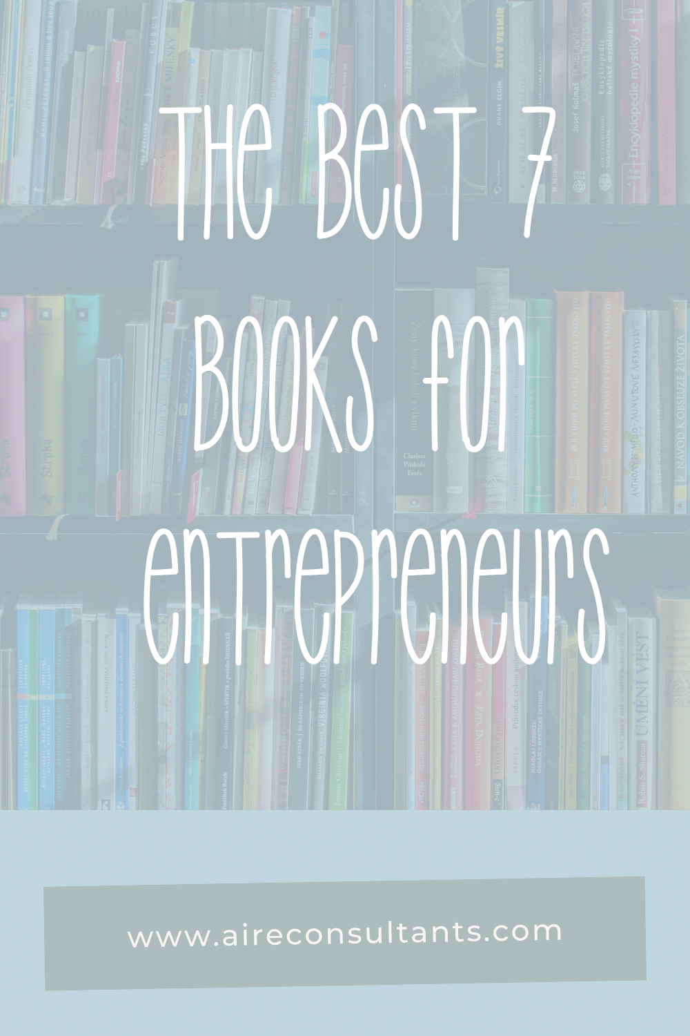 a list of the 7 best books for entrepreneurs to read. Female entrepreneur help and advice.