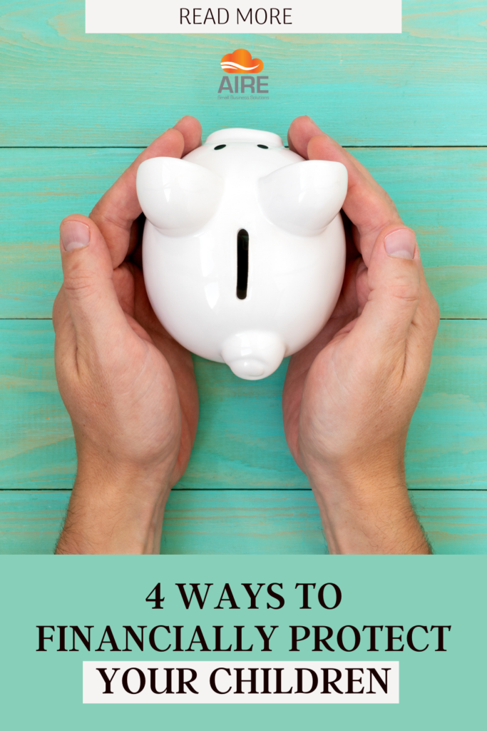 4 Ways to Financially Protect Your Children