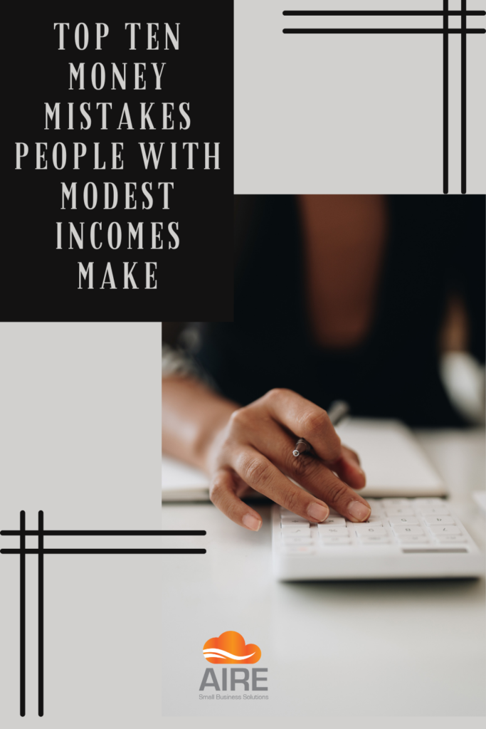Top ten mistakes people with modest incomes make 