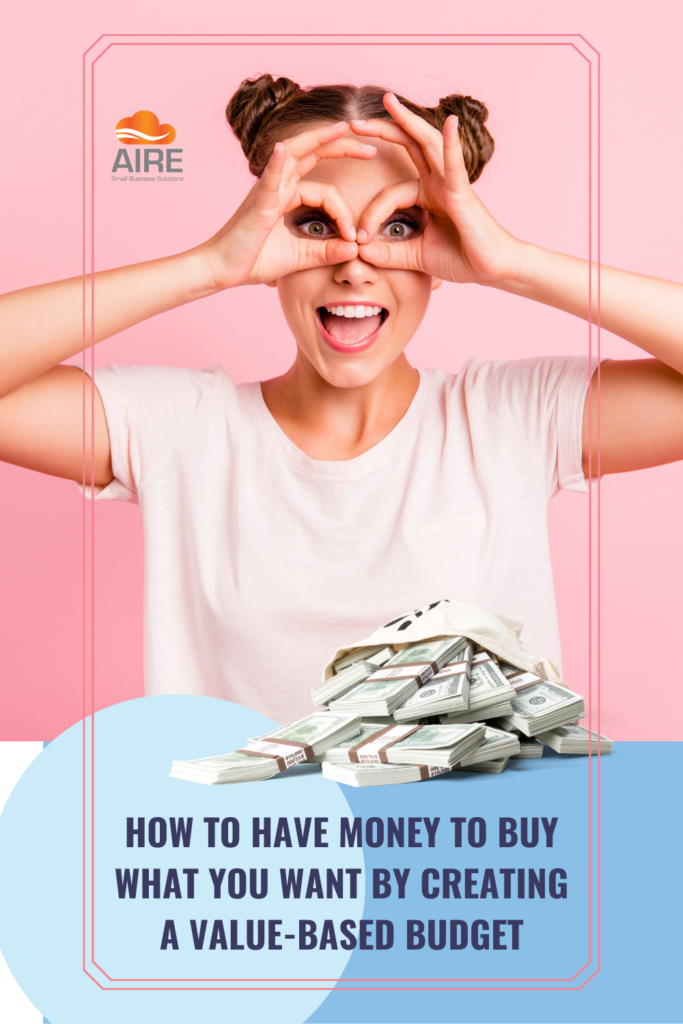 How to have money to buy what you want by creating a value-based budget