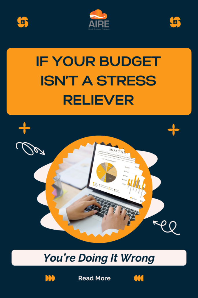 If Your Budget Isn’t a Stress Reliever – You’re Doing It Wrong