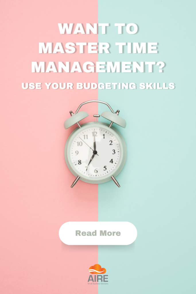 Want to Master Time Management? Use Your Budgeting Skills