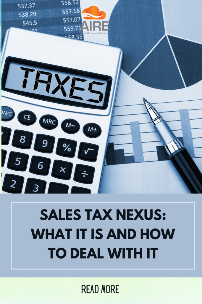 Sales Tax Nexus: What it is and how to deal with it 